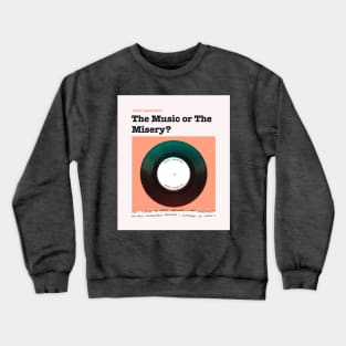 What came first - The Music or The Misery? Crewneck Sweatshirt